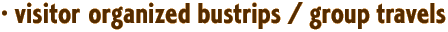 · visitor-organized bustrips / group travels