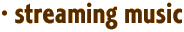 · streaming music