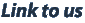 Link to us